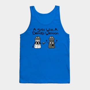 A Salt with a Deadly Weapon Tank Top